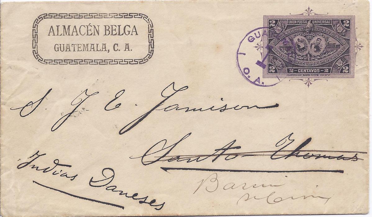 Guatemala 1897 2c. postal stationery envelope to Saint Thomas, Danish West Indies tied circular 1 handstamp, redirected upon arrival with Christiansted cds on the reverse; a stamp dealer unsealed envelope to an unusual destination, opened-out for display.