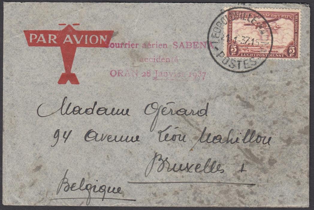 BELGIAN CONGO/ALGERIA 1937 (21.1) air mail cover to Bruxelles franked 5f tied LEOPOLDVILLE cds. The aeroplane crashed at Oran, Algeria killing the crew and passengers and three-line cachet applied "Courrier aerien SABENA/accidente/ORAN 28 janvier 1937" (Nierinck 370126a)