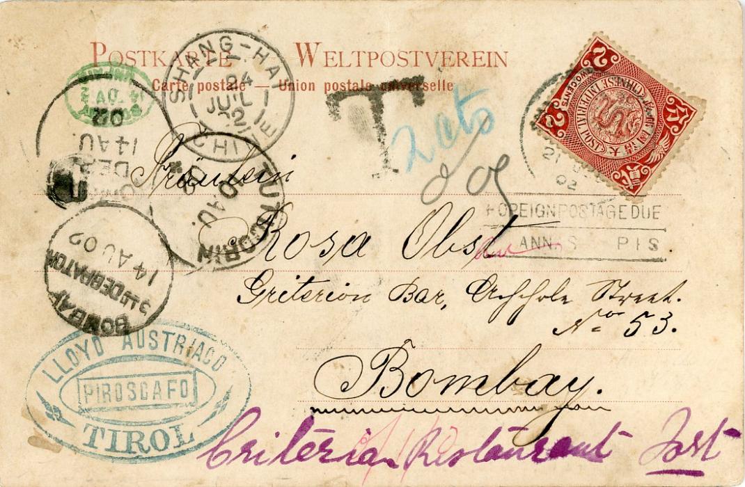 CHINA / AUSTRIA MARITIME CHINA / AUSTRIA MARITIME: 1902 (21 7) postcard to India franked CIP 2c with Shanghai dispatch, Tuticorin transit (10 AU), Bombay arrival (14 AU), hs T with ms 2 cts), v.fine LLOYD AUSTRIACO/PIROSCAFO/TIRUL in blue-green alongside applied en route by Austrian steamship. Tirul was built in 1901. Rare, if not unique usage.